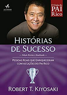 Livro Histórias de Sucesso: Pessoas reais que enriqueceram com as lições do Pai Rico