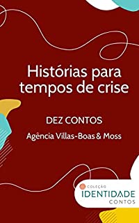 Livro Histórias para tempos de crise: Dez contos - Agência Villas-Boas & Moss