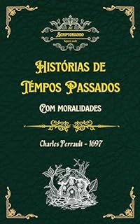 Livro Histórias de tempos passados, com moralidades: Contos Da Mamãe Ganso (Traduzido) (Tesouros Literários De Outrora)