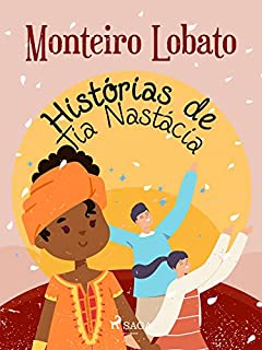 Livro Histórias de Tia Nastácia (Coleção Sítio do Picapau Amarelo Livro 9)