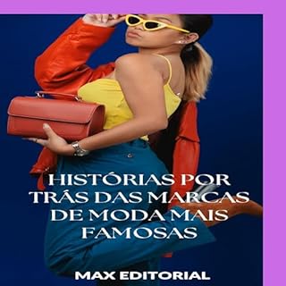 Livro Histórias por Trás das Marcas de Moda Mais Famosas (SÉRIE: MODAS Livro 1)