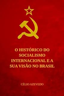 O Histórico do Socialismo Internacional e a sua visão no Brasil