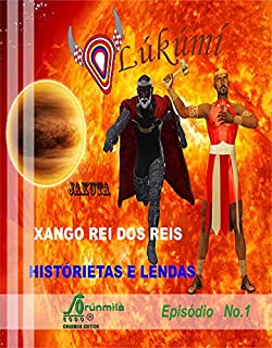 Livro HISTÓRIETAS E LENDAS DE XANGô: XANGô REI DOS REIS (HISTÓRIETAS DO E LENDAS DE XANGÓ Livro 1)