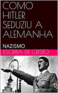 Livro COMO HITLER SEDUZIU A ALEMANHA: NAZISMO
