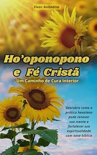 Livro Ho’oponopono e Fé Cristã : Um Caminho de Cura Interior