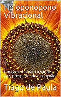 Livro Ho'oponopono Vibracional: Um caminho para a saúde, paz, prosperidade e conexão