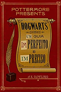 Hogwarts: Um guia imperfeito e impreciso (Pottermore Presents - Português do Brasil)
