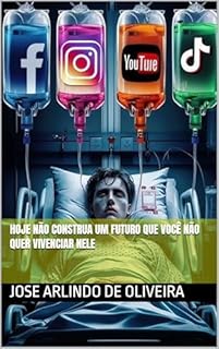 Livro HOJE NÃO CONSTRUA UM FUTURO QUE VOCÊ NÃO QUER VIVENCIAR NELE