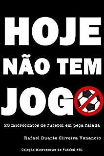 Livro Hoje não tem jogo: 25 microcontos de futebol em peça falada