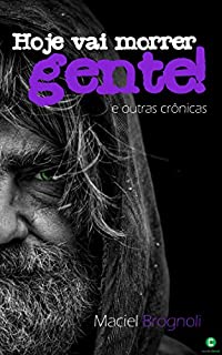 Livro Hoje vai morrer gente!: E outras crônicas