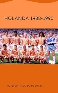 Livro HOLANDA 1988-1990: A HISTÓRIA DA EURO DE 1988 E O FRACASSO DA COPA DE 1990