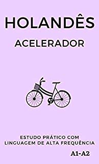 Livro Holandês Acelerador: estudo prático com linguagem de alta frequência A1 A2 (Aprenda Línguas Rápido)