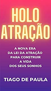 Livro HOLO ATRAÇÃO: A nova era da Lei da Atração (Holoatração)