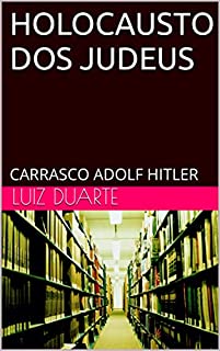 Livro HOLOCAUSTO DOS JUDEUS: CARRASCO ADOLF HITLER