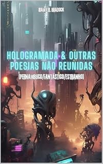 Livro HOLOGRAMADA & OUTRAS POESIAS : [Pernambuco/Fantástico/Estranho] (/AGRESTE/FANTÁSTICO/)