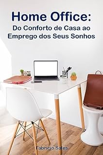 Livro Home Office: Do Conforto de Casa ao Emprego dos Seus Sonhos