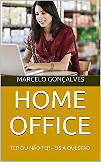 Livro HOME OFFICE: TER OU NÃO TER - EIS A QUESTÃO