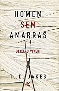Homem Sem Amarras: Deixe-o viver!