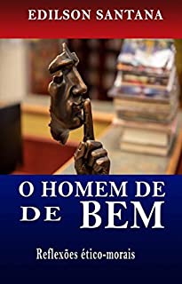 Livro O HOMEM DE BEM: Reflexões ético-morais