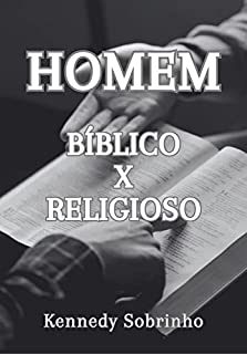 Homem Bíblico x Homem Religioso