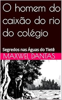 Livro O homem do caixão do rio do colégio: Segredos nas Águas do Tietê