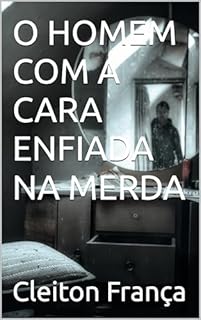 Livro O HOMEM COM A CARA ENFIADA NA MERDA