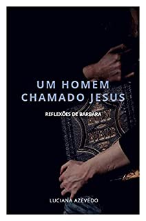 Livro UM HOMEM CHAMADO JESUS: reflexões de Bárbara