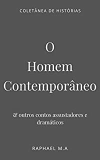 Livro O Homem Contemporâneo & outros contos assustadores e dramáticos