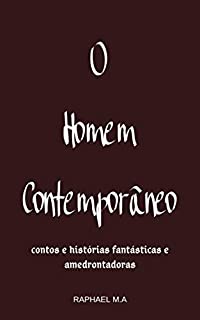 Livro O Homem Contemporâneo: contos e histórias fantásticas e amedrontadoras