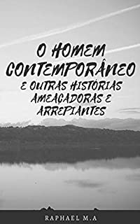 Livro O Homem Contemporâneo e outras histórias ameaçadoras e arrepiantes
