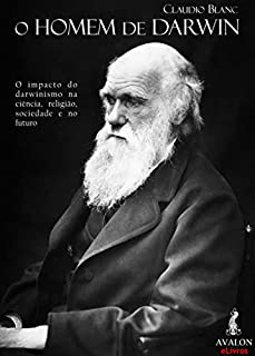 Livro O Homem de Darwin: O impacto do Darwinismo na ciência, religião, sociedade e no futuro