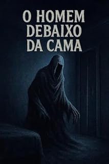 O Homem Debaixo da Cama: Prévia (Drama-Horror)