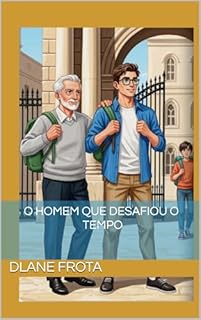 O HOMEM QUE DESAFIOU O TEMPO