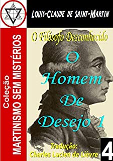 Livro O HOMEM DE DESEJO 1 (Coleção Martinismo Sem Mistérios Livro 4)