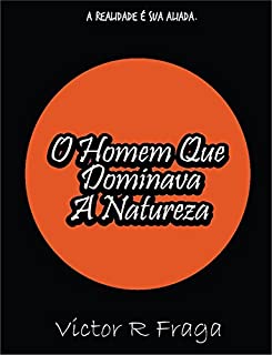 Livro O Homem Que Dominava A Natureza