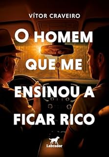 O homem que me ensinou a ficar rico