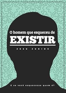O Homem Que Esqueceu de Existir