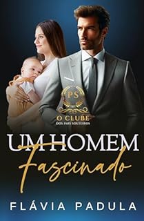 Livro Um Homem Fascinado (O Clube dos Pais Solteiros Livro 4)