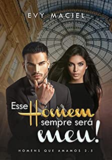 Livro Esse Homem Sempre Será Meu: Homens Que Amamos Livro 2.5