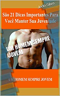 Livro UM HOMEM SEMPRE JOVEM: São 21 dicas de se manter jovem