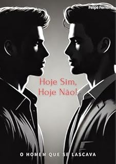 Livro O Homem Que Se Lascava: Hoje Sim, Hoje Não!