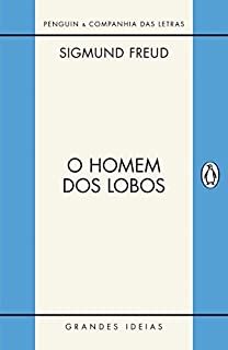 Livro O homem dos lobos: História de uma neurose infantil (Grandes Ideias)
