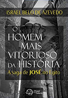 Livro O homem mais vitorioso da história: A saga de José no Egito
