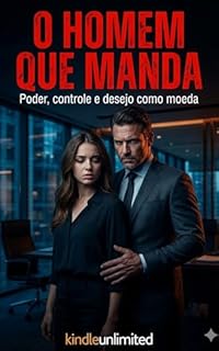 Livro O HOMEM QUE MANDA: Poder, controle e desejo como moeda (Segredos Ardentes Livro 3)