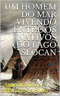 Livro UM HOMEM DO MAR VIVENDO ENTRE OS NATIVOS DO LAGO SLOCAN