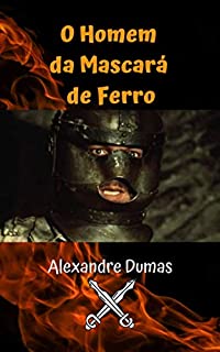 Livro O Homem da Mascará de Ferro: Um romance de mistério que guarda um grande segredo, o mistério dos romances de Dumas
