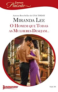 Livro O Homem que Todas as Mulheres Desejam ...: Harlequin Paixão - ed.280 (Dominadores)