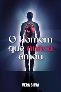 o homem que nunca amou