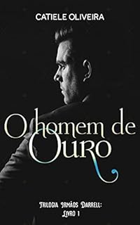 Livro O homem de Ouro: Trilogia Irmãos Darrell - Livro 1
