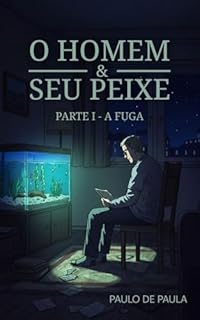 Livro O Homem e Seu Peixe : Parte I - A fuga
